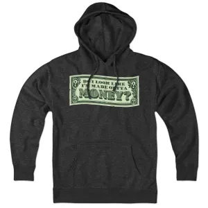 Do I Look Like I'm Made Outta Money? Hoodie