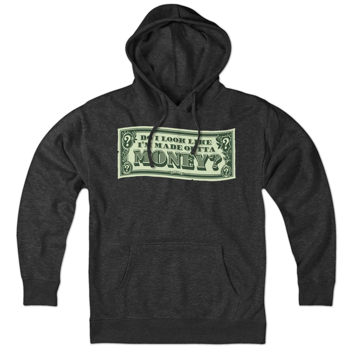 Do I Look Like I'm Made Outta Money? Hoodie