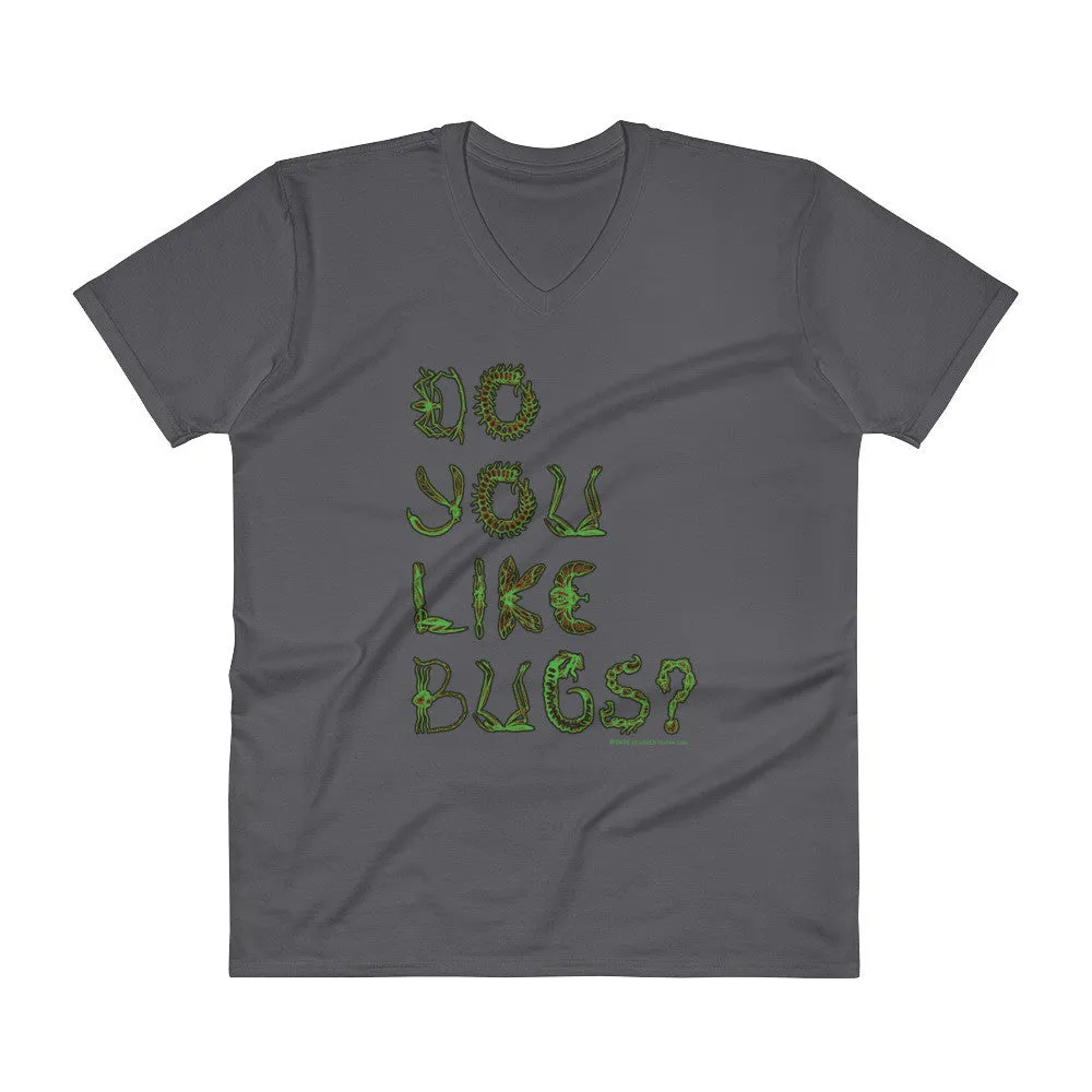 Do You Like Bugs? Creepy Insect Lovers Entomology V-Neck T-Shirt