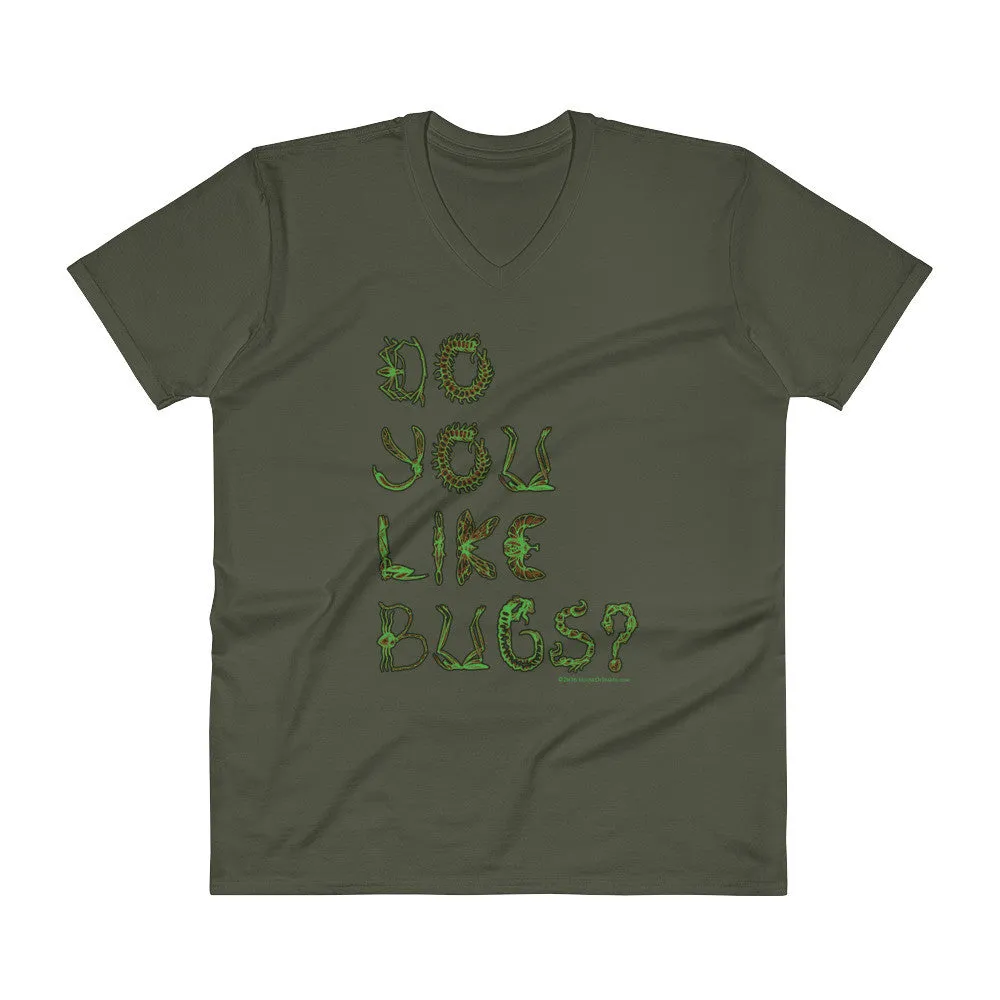 Do You Like Bugs? Creepy Insect Lovers Entomology V-Neck T-Shirt