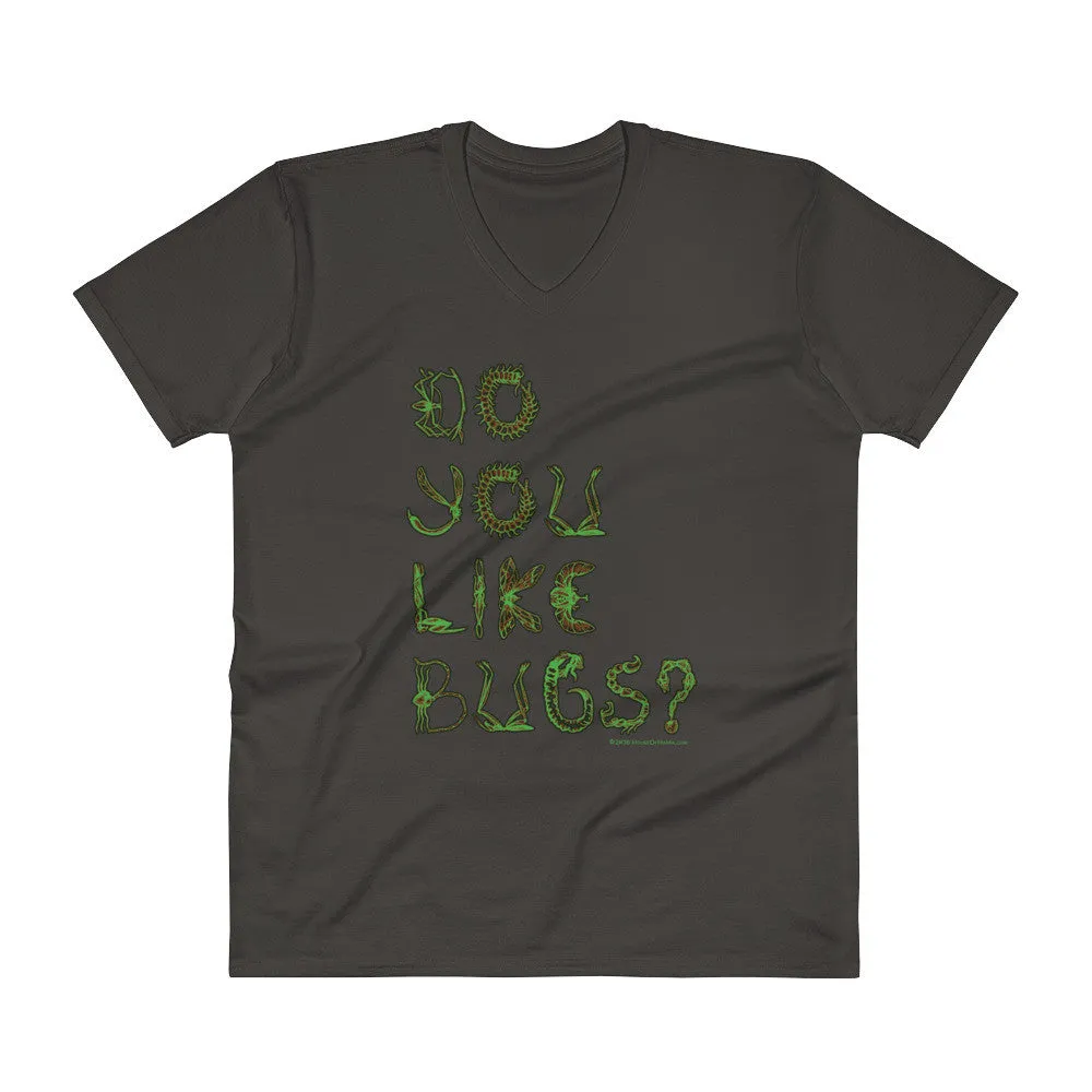 Do You Like Bugs? Creepy Insect Lovers Entomology V-Neck T-Shirt