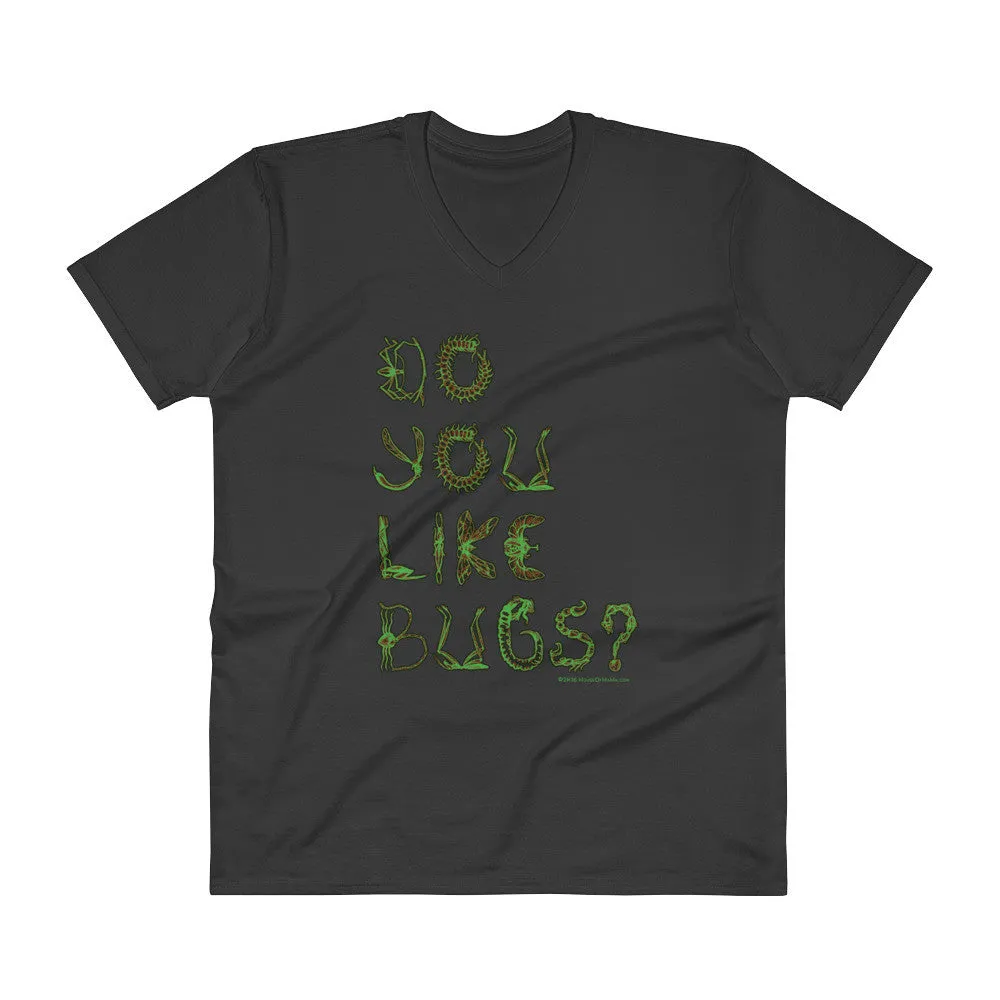 Do You Like Bugs? Creepy Insect Lovers Entomology V-Neck T-Shirt