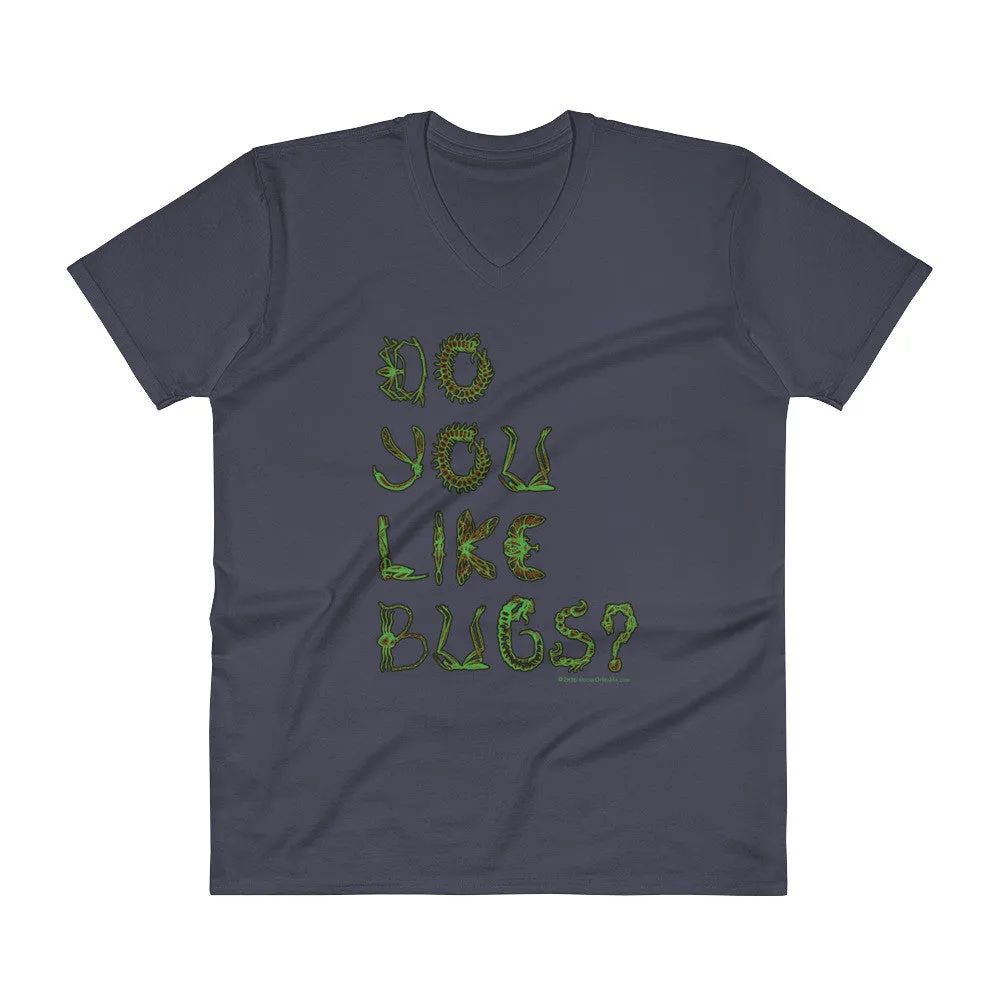 Do You Like Bugs? Creepy Insect Lovers Entomology V-Neck T-Shirt