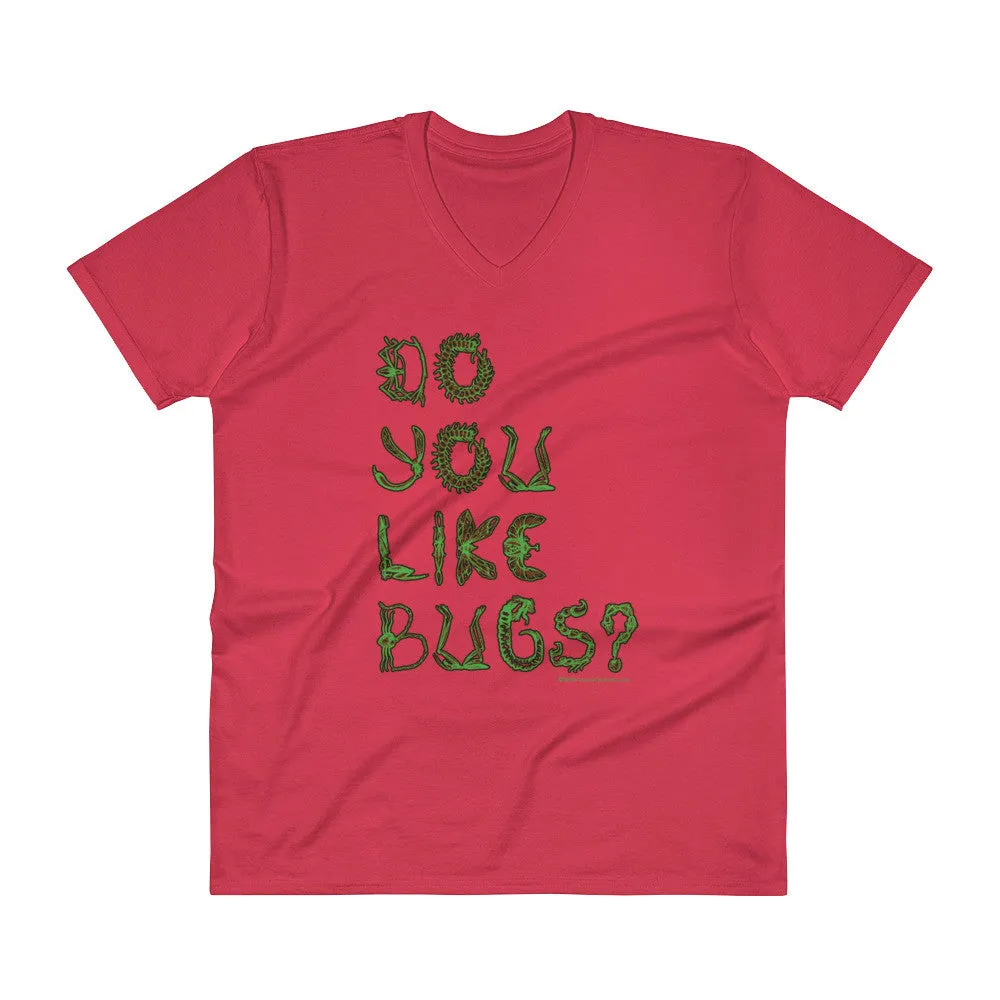 Do You Like Bugs? Creepy Insect Lovers Entomology V-Neck T-Shirt