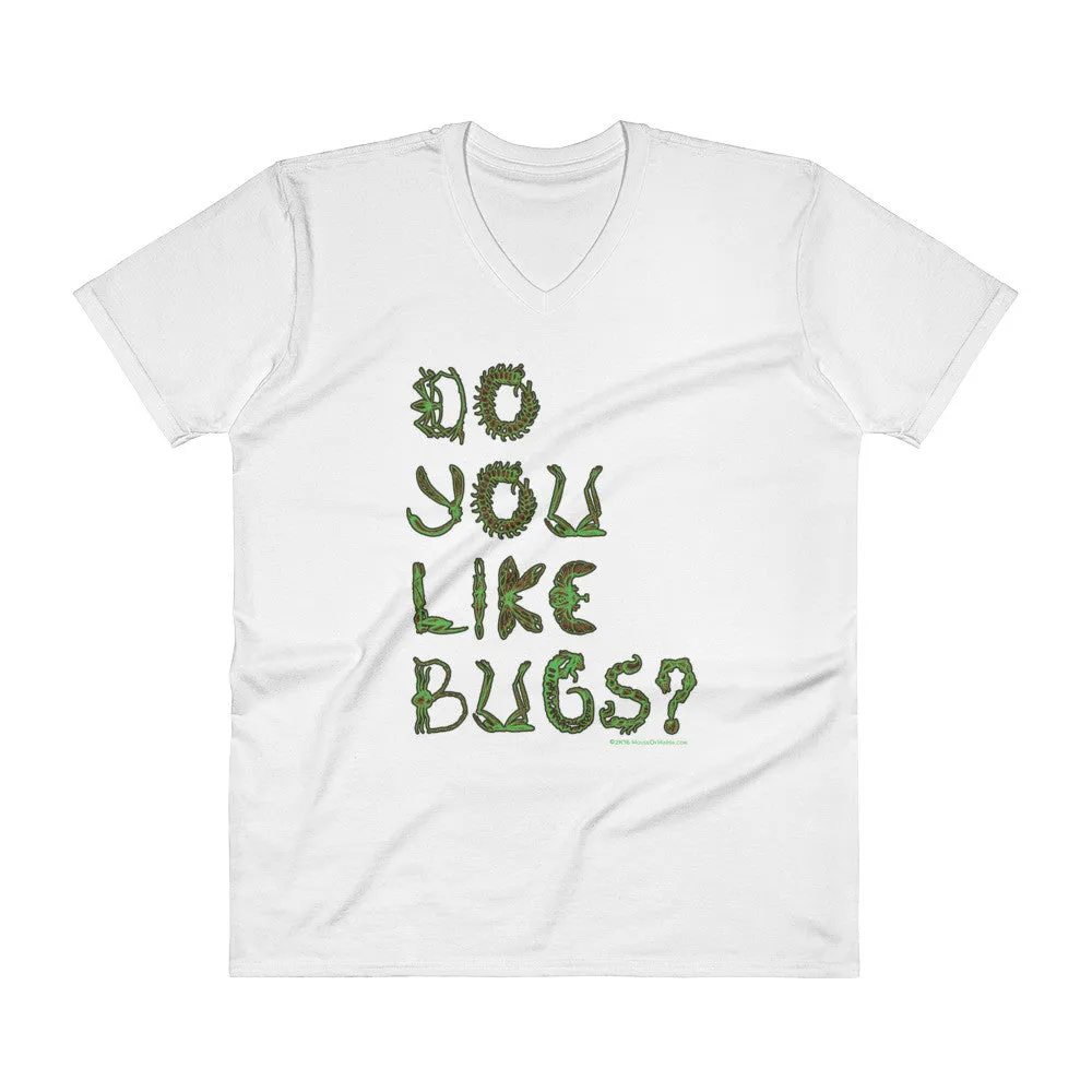 Do You Like Bugs? Creepy Insect Lovers Entomology V-Neck T-Shirt