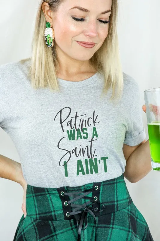 Patrick Was a Saint I Aint T-Shirt